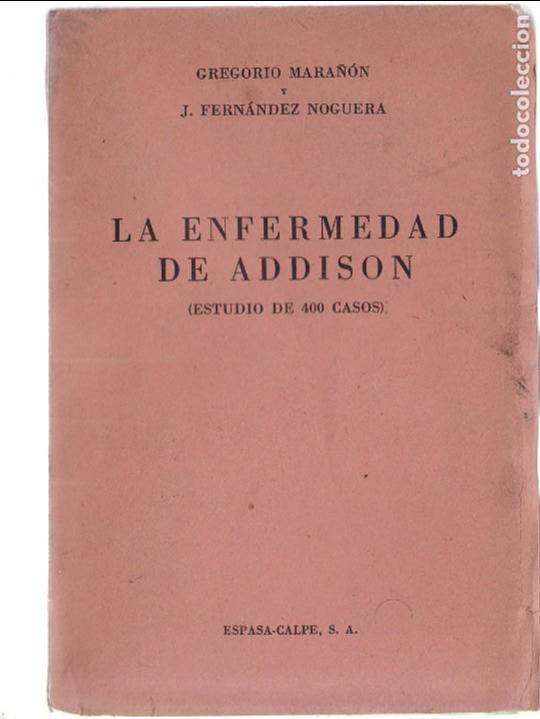 LA ENFERMEDAD DE ADDISON - GREGORIO MARAÃ‘Ã“N & J.FERNÃNDEZ NOGUERA - ESPASA/CALPE 1949 (Libros de Segunda Mano - Ciencias, Manuales y Oficios - Medicina, Farmacia y Salud)