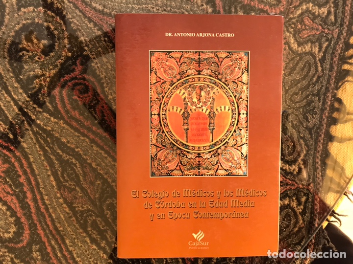 Libros de segunda mano: Colegio de m&eacute;dicos y los m&eacute;dicos de C&oacute;rdoba en la,Edad Media y su &eacute;poca contempor&aacute;nea. Antonio Arjon