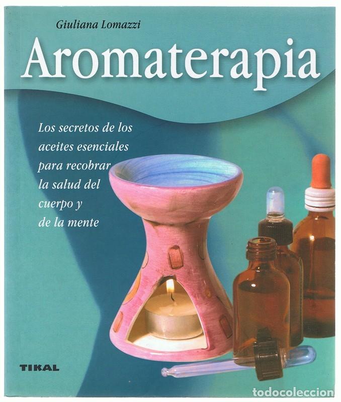 Gebrauchte B&uuml;cher: AROMATERAPIA LOS SECRETOS ESENCIALES PARA RECOBRAR LA SALUD GIULIANA LOMAZZI