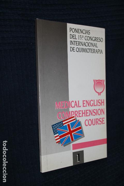 Second hand books: PONENCIAS DEL 15 CONGRESO INTERNACIONAL DE QUIMIOTERAPIA, MEDICAL ENGLISH COMPREHNSION COURSE