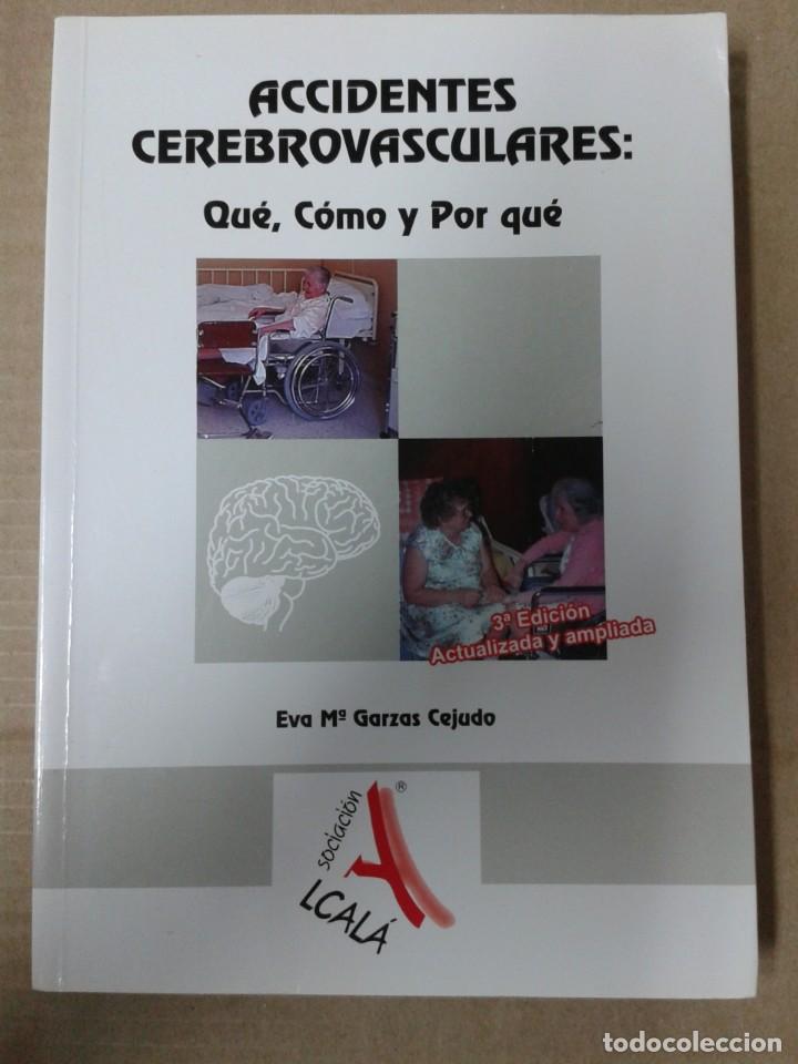 Libros de segunda mano: Accidentes Cerebrovasculares: Qu&eacute;, C&oacute;mo y Por qu&eacute;. Eva Mar&iacute;a Garzas Cejudo. CL