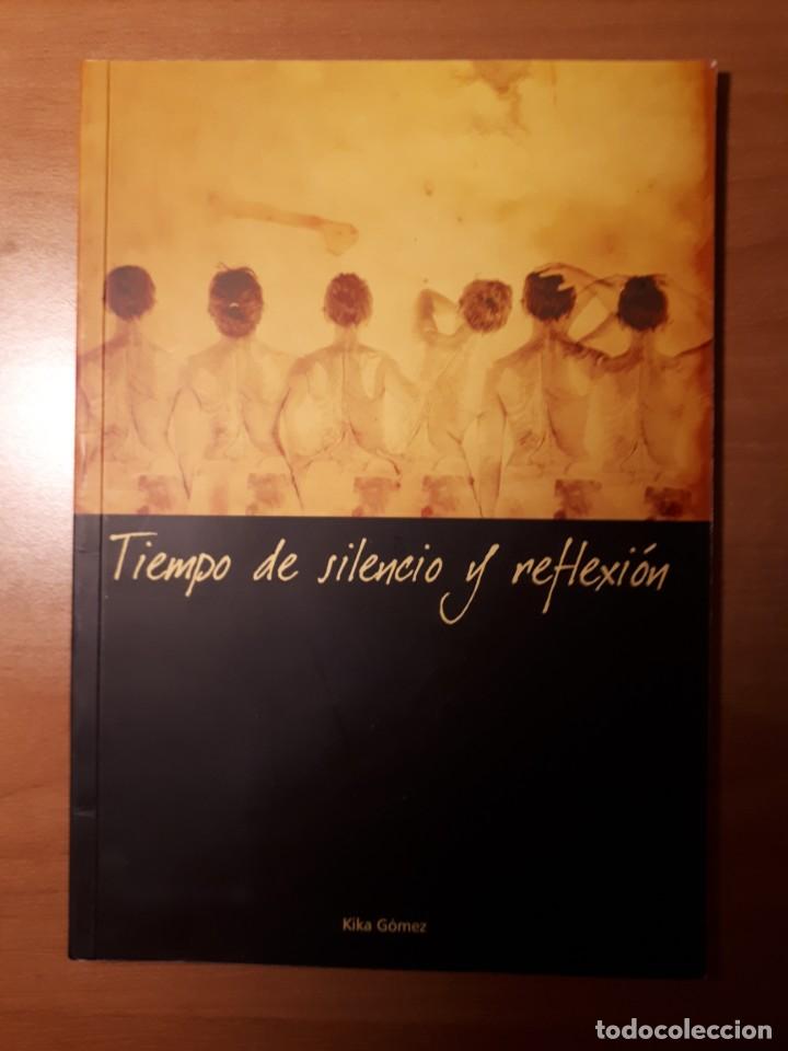 Libros de segunda mano: TIEMPO DE SILENCIO Y REFLEXI&Oacute;N. KIKA G&Oacute;MEZ