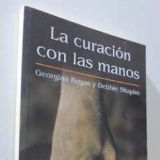 Libri di seconda mano: LA CURACIÓN CON LAS MANOS REGAN, GEORGINA