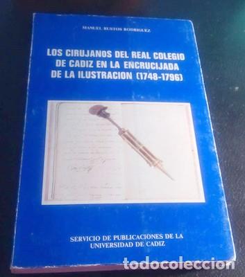 Libros de segunda mano: LOS CIRUJANOS DEL REAL COLEGIO DE C&Aacute;DIZ EN LA ENCRUCIJADA DE LA ILUSTRACI&Oacute;N (1748-1796)