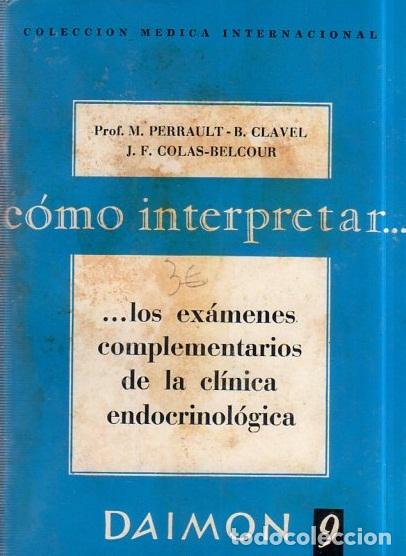 Libros de segunda mano: COMO INTERPRETAR LOS EXAMENES COMPLEMENTARIOS DE LA CLINICA ENDOCRINOLOGICA. DAIMON. 1962. - Foto 1