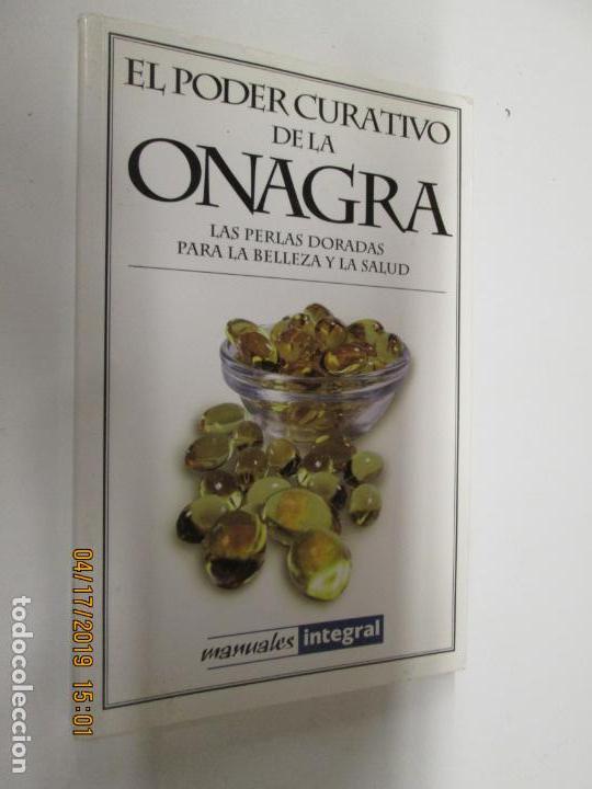 Libros de segunda mano: EL PODER CURATIVO DE LA ONAGRA - MANUALES INTEGRAL. - Foto 1