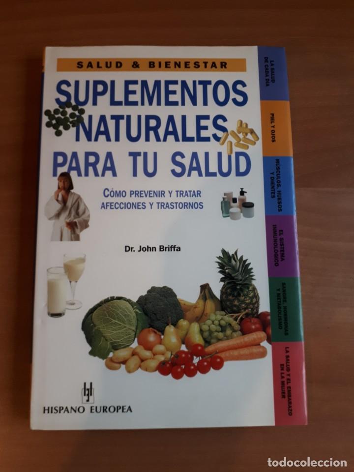 Libros de segunda mano: SUPLEMENTOS NATURALES PARA TU SALUD. C&Oacute;MO PREVENIR Y TRATAR AFECCIONES Y TRASTORNOS