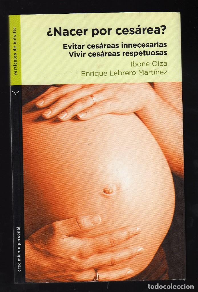 Libros de segunda mano: &iquest;NACER POR CES&Aacute;REA? POR IBONE OLZA Y ENRIQUE LEBRERO MART&Iacute;NEZ - 1&ordf; Edici&oacute;n: Enero, 2009 &middot;208 P&Aacute;GINAS