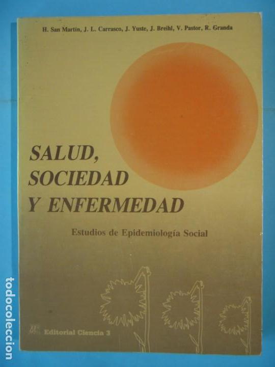 Libros de segunda mano: SALUD, SOCIEDAD Y ENFERMEDAD - R. SAN MARTIN Y OTROS -EDITORIAL CIENCIA 3, 1986, 1&ordf; ED (BUEN ESTADO)