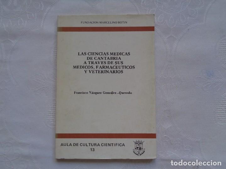 Libros de segunda mano: F. V&Aacute;ZQUEZ GONZ&Aacute;LEZ-QUEVEDO. LAS CIENCIAS M&Eacute;DICAS DE CANTABRIA A TRAV&Eacute;S DE SUS M&Eacute;DICOS, FARMACEUTICO