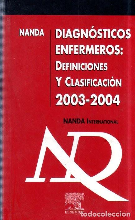 Second hand books: DIAGNOSTICOS ENFERMOS : DEFINICIONES Y CLASIFICACION. 2003- 2004. NANDA INTERNACIONAL. ELSERVIER.