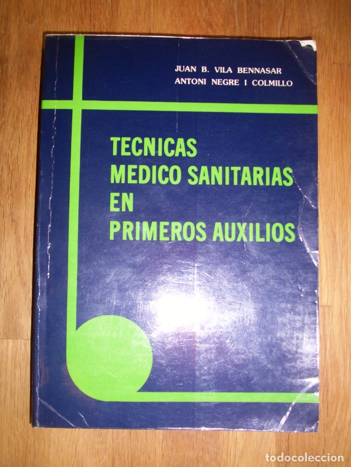 Second hand books: T&eacute;cnicas m&eacute;dico sanitarias en primeros auxilios / Juan B. Vila Bennasar, Antoni Negre i Colmillo
