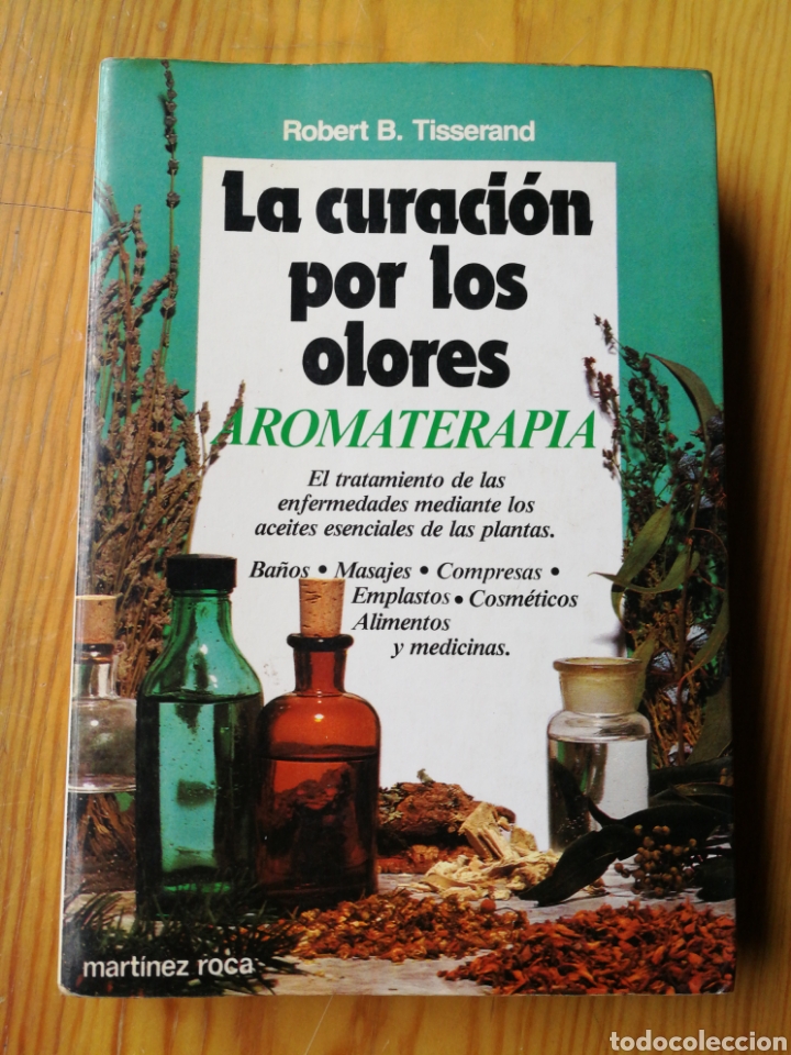 Libros de segunda mano: LA CURACI&Oacute;N POR LOS OLORES (AROMATERAPIA)- ROBERT B.TISSERAND, ED.MARTINEZ ROCA, 1983.