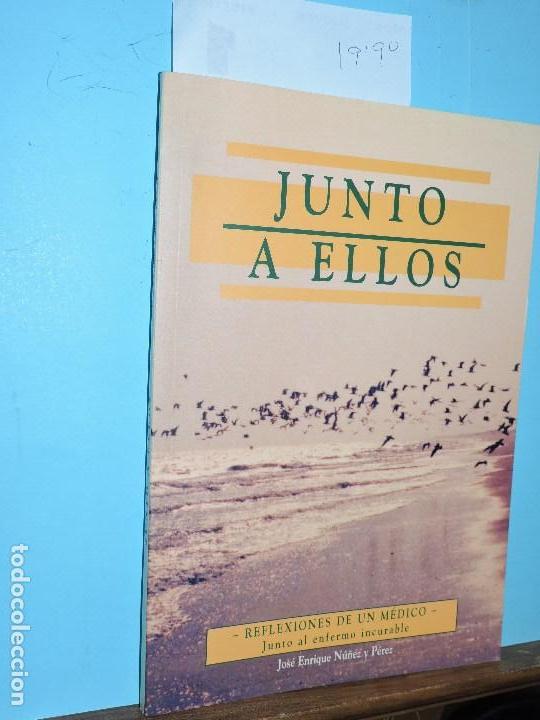 Libri di seconda mano: Junto a ellos: reflexiones de un m&eacute;dico junto al enfermo incurable. N&Uacute;&Ntilde;EZ Y P&Eacute;REZ, Jos&eacute; Enrique