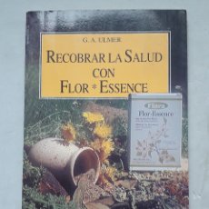 Libros de segunda mano: RECOBRAR LA SALUD CON FLOR ESSENCE. G. A. ULMER.
