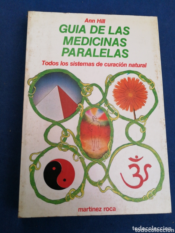 Libros de segunda mano: GUIA DE LAS MEDICINAS PARALELAS, SISTEMAS DE CURACI&Oacute;N NATURAL- ANN HILL, MARTINEZ ROCA ED.1982.