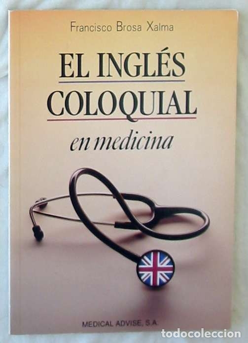 Libri di seconda mano: EL INGL&Eacute;S COLOQUIAL EN MEDICINA - FRANCISCO BROSA XALMA 1995 - VER DESCRIPCI&Oacute;N