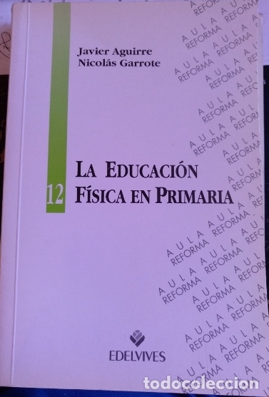 Second hand books: LA EDUCACION FISICA EN PRIMARIA. - AGUIRRE/GARROTE, Javier/Nicolas.