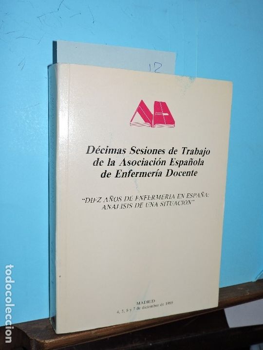 Libri di seconda mano: Diez a&ntilde;os de enfermer&iacute;a en Espa&ntilde;a: an&aacute;lisis de una situaci&oacute;n. D&eacute;cimas Sesiones de Trabajo de