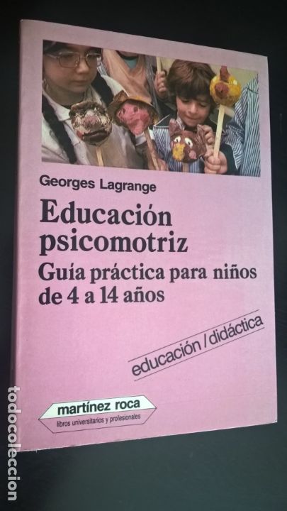 Libri di seconda mano: EDUCACION PSICOMOTRIZ: GUIA PRACTICA PARA NI&Ntilde;OS DE 4 A 14 A&Ntilde;OS. EDUCACION/DIDACTICA.GEORGES LAGRANGE