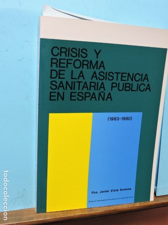 Libri di seconda mano: Crisis y reforma de la asistencia sanitaria p&uacute;blica en Espa&ntilde;a. ELOLA SOMOZA, Fco. Javier. Madrid 199
