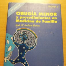 Libros de segunda mano: CIRUGÍA MENOR Y PROCEDIMIENTOS EN MEDICINA DE FAMILIA. VOLUMEN 3 (JOSÉ Mª ARRIBAS BLANCO)