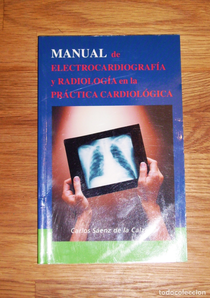 Second hand books: MANUAL DE ELECTROCARDIOGRAF&Iacute;A y Radiolog&iacute;a en la pr&aacute;ctica cardiol&oacute;gica / Carlos S&aacute;enza de la Calzada