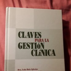 Libros de segunda mano: CLAVES PARA LA GESTION CLINICA, DE LOLA RUIZ. MCGRAW HILL, 2004. UNICO EN TC. EXCELENTE ESTADO.