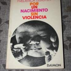 Libros de segunda mano: POR UN NACIMIENTO SIN VIOLENCIA.FREDERICK LEBOYER.DAIMON.1978.BEBES.NACER.LACTANCIA..SALUD.PARTO
