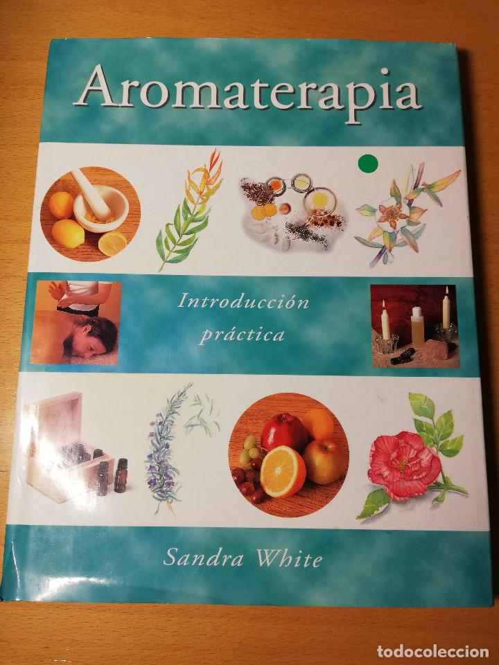 Libros de segunda mano: AROMATERAPIA. INTRODUCCI&Oacute;N PR&Aacute;CTICA (SANDRA WHITE) - Foto 1