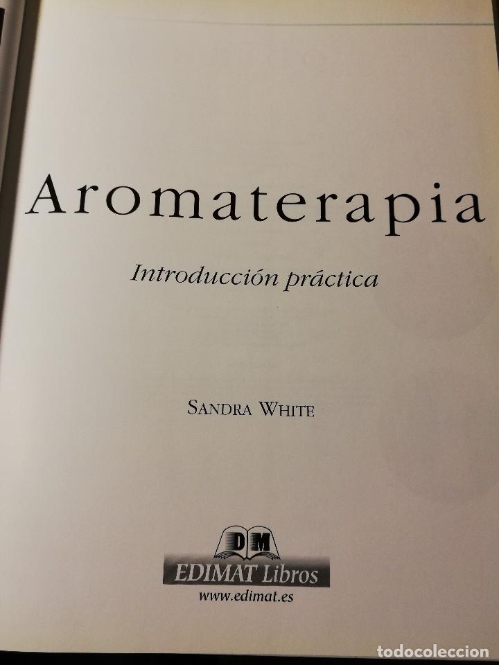 Libros de segunda mano: AROMATERAPIA. INTRODUCCI&Oacute;N PR&Aacute;CTICA (SANDRA WHITE) - Foto 2