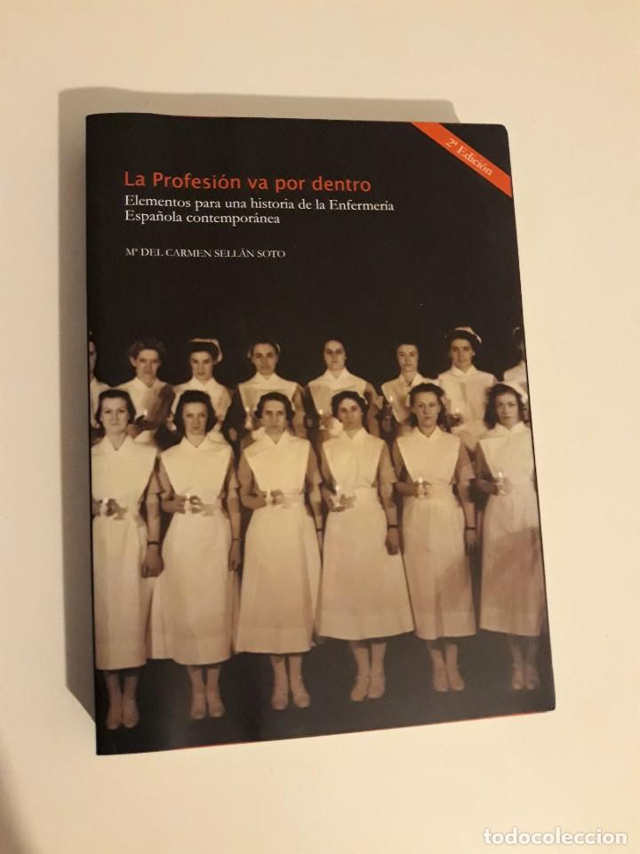 Libros de segunda mano: LA PROFESI&Oacute;N VA POR DENTRO - ELEMENTOS PARA UNA HISTORIA DE LA ENFERMER&Iacute;A EN ESPA&Ntilde;A