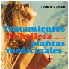 Libros de segunda mano: TRATAMIENTOS DE BELLEZA CON LAS PLANTAS MEDICINALES HANS BRUCKNER. Lote 190226052