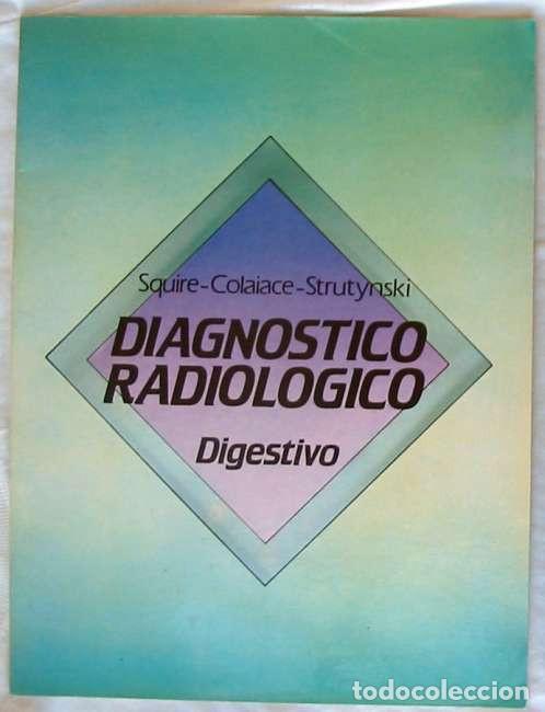 Second hand books: DIAGN&Oacute;STICO RADIOL&Oacute;GICO DIGESTIVO - SQUIRE / COLAIACE / STRUTYINSKY 1984 - VER DESCRIPCI&Oacute;N