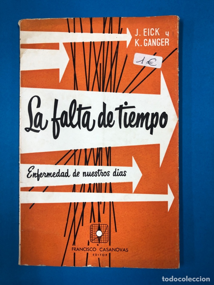 Gebrauchte B&uuml;cher: LA FALTA DE TIEMPO - ENFERMEDAD DE NUESTROS DIAS - J. EICK Y K. GANGER - EDICIONES CASANOVAS 1958