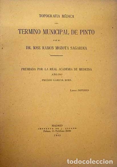 Libros de segunda mano: JOSE RAMON MOZOTA SAGARDIA ... TOPOGRAFIA MEDICA DEL TERMINO MUNICIPAL DE PINTO ... 1943