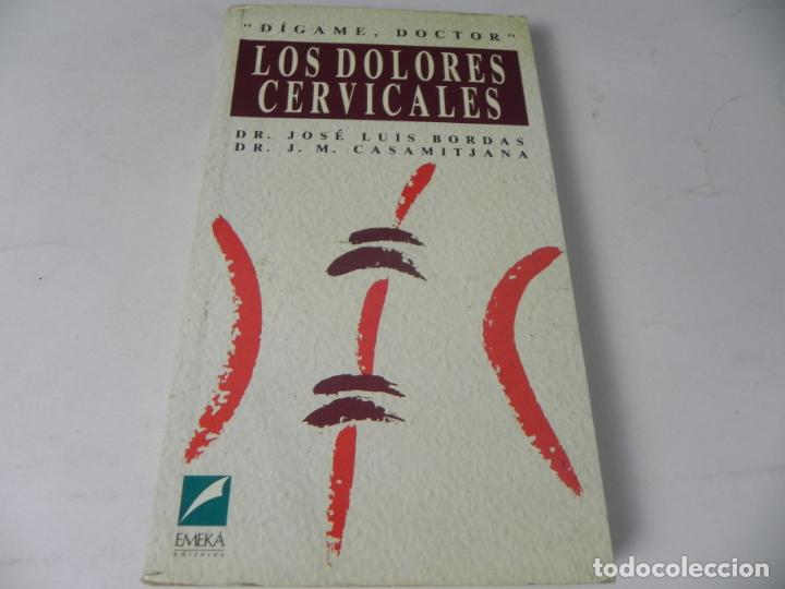 Libros de segunda mano: LOS DOLORES DE CERVICALES (DR. JOS&Eacute; LUIS BORDAS / DR. J.M. CASAMITJANA) EMEKA-1990
