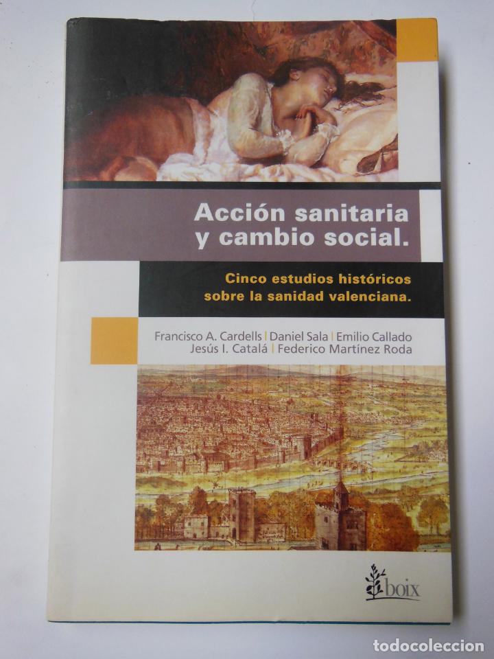 Livros em segunda m&atilde;o: ACCI&Oacute;N SANITARIA Y CAMBIO SOCIAL. CINCO ESTUDIOS HIST&Oacute;RICOS SOBRE LA SANIDAD VALENCIANA. 2005