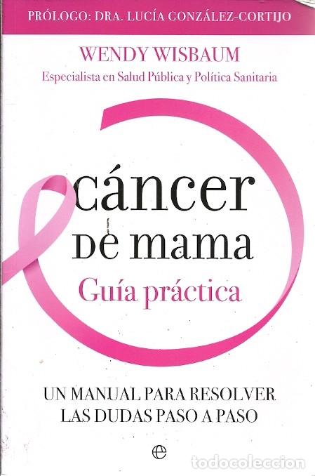 Gebrauchte B&uuml;cher: CANCER DE MAMA GUIA PRACTICA UN MANUAL PARA RESOLVER LAS DUDAS PASO A PASO WENDY WISBAUM