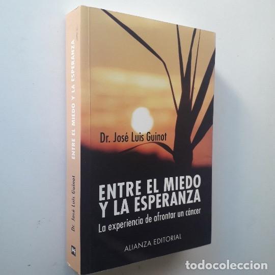 Libri di seconda mano: ENTRE EL MIEDO Y LA ESPERANZA: LA EXPERIENCIA DE AFRONTAR UN CANCER - DR. LOS&Eacute; LUIS GUINOT (DEDICADO
