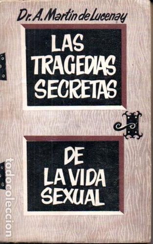 Libri di seconda mano: MART&Iacute;N DE LUCENAY : LAS TRAGEDIAS SECRETAS DE LA VIDA SEXUAL (M&Eacute;XICO, 1963)