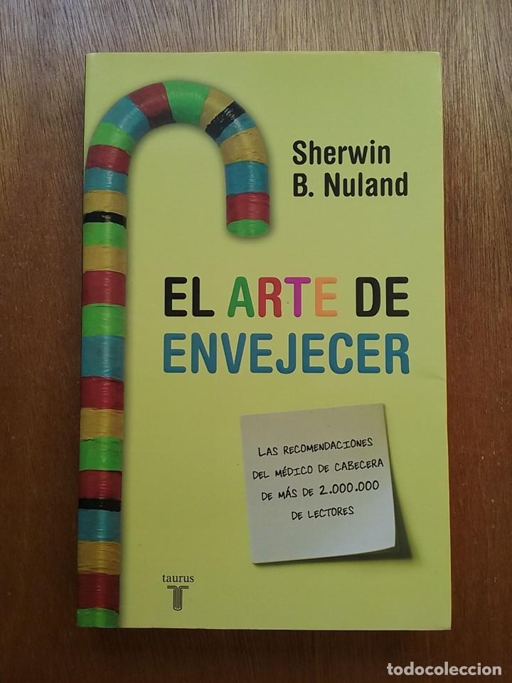 Libros de segunda mano: EL ARTE DE ENVEJECER, SHERWIN B NULAND, TAURUS, 2007