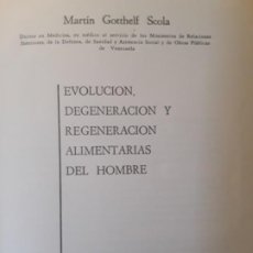 Libros de segunda mano: EVOLUCIÓN, DEGENERACIÓN Y REGENERACIÓN ALIMENTARIAS DEL HOMBRE, DE MARTIN GOTTHELF SCOLA. UNICO EN T