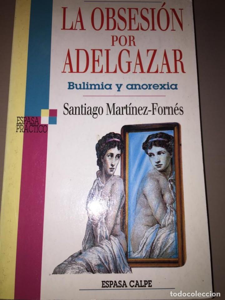Libros de segunda mano: La obsesi&oacute;n por adelgazar - Santiago Mart&iacute;nez-Forn&eacute;s