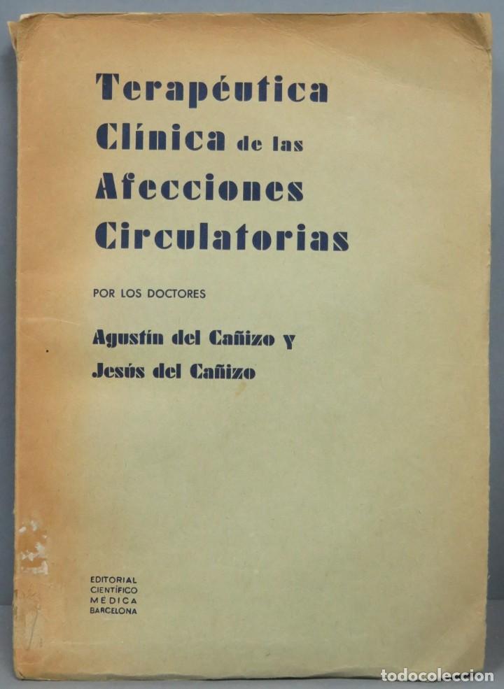 Libri di seconda mano: TERAPEUTICA CLINICA DE LAS AFECCIONES CIRCULATORIAS. AGUSTIN DEL CA&Ntilde;IZO. JESUS DEL CA&Ntilde;IZO