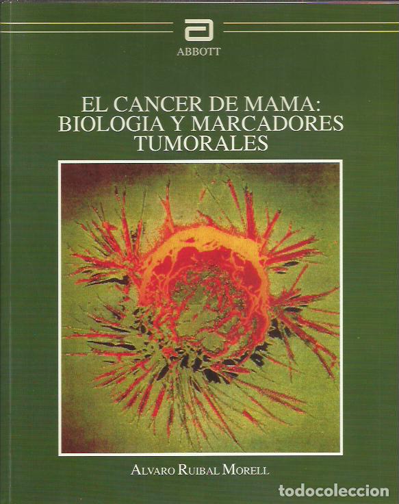 Second hand books: &Aacute;lvaro Ruibal Morell-El C&aacute;ncer de Mama:Biolog&iacute;a y Marcadores Tumorales.Ene Ediciones.1996.