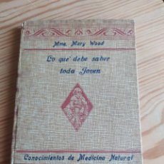 Libros de segunda mano: CONOCIMIENTOS DE MEDICINA NATURAL: LO QUE DEBE SABER TODA JOVEN. MME. MARY WOOD ALLEN.. Lote 206796405