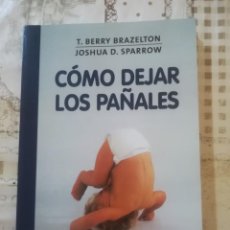 Libros de segunda mano: CÓMO DEJAR LOS PAÑALES - T. BERRY BRAZELTON / JOSHUA D. SPARROW