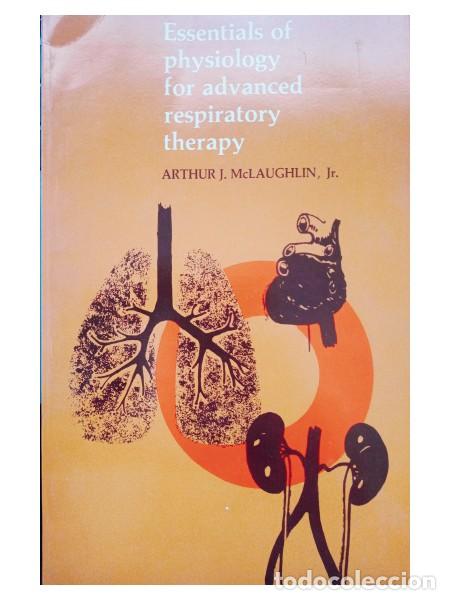 Gebrauchte B&uuml;cher: ESSENTIALS OF PHYSIOLOGY FOR ADVANCED RESPIRATORY THERAPY. McLaughlin Jr., Arthur J.