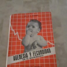 Libros de segunda mano: AGENESIA Y FECUNDIDAD EN EL MATRIMONIO 5ªEDICION AMPLIADA REVISADA POR EL AUTOR 1955. Lote 209195455